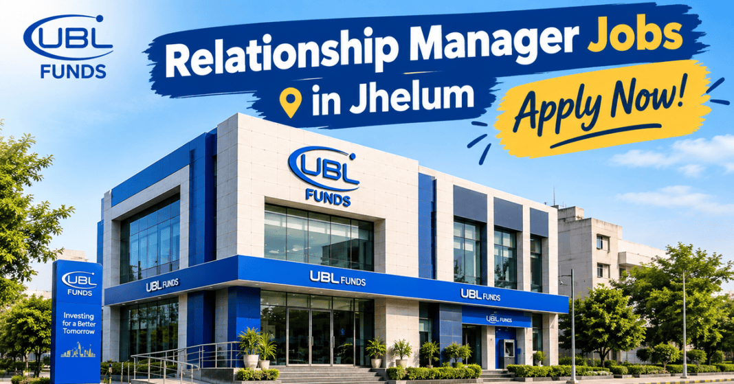 Relationship Manager Jobs in Jhelum – UBL Fund Managers